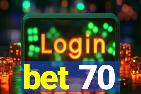 bet 70